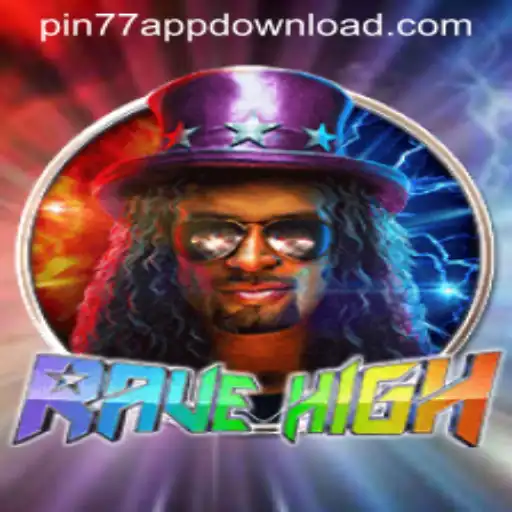 Dive into the Thrilling World of RaveHigh with Exclusive Access through PIN77 APPDOWNLOAD