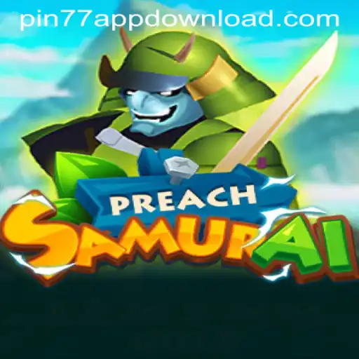 PreachSamurai: A New Gaming Sensation on PIN77 APPDOWNLOAD